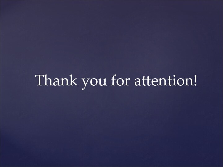 Thank you for attention!