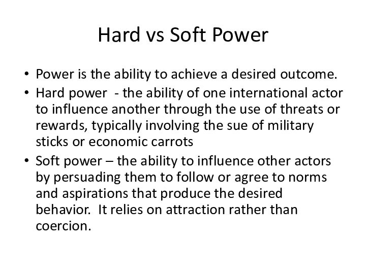 Hard vs Soft PowerPower is the ability to achieve a desired outcome.