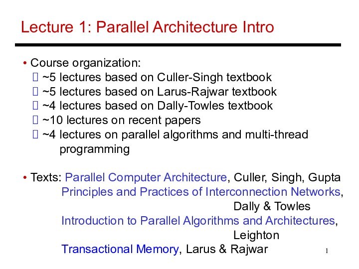 Lecture 1: Parallel Architecture Intro Course organization: ~5 lectures based on Culler-Singh