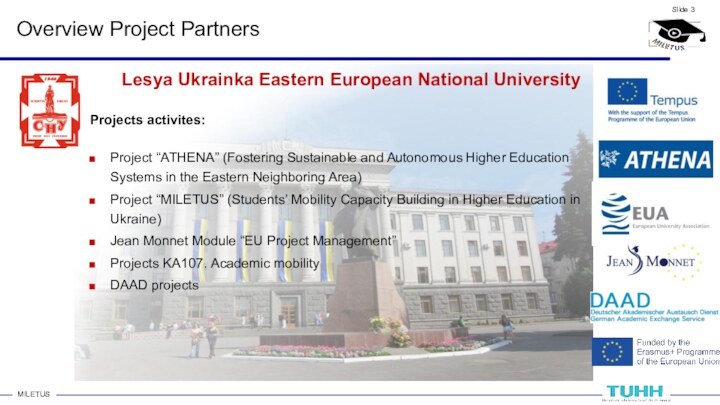 Overview Project PartnersLesya Ukrainka Eastern European National UniversityProjects activites:Project “ATHENA” (Fostering Sustainable