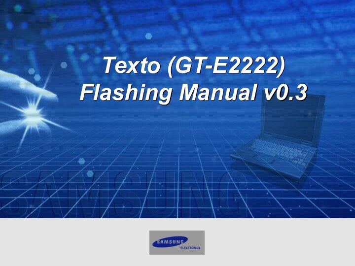 Texto (GT-E2222)Flashing Manual v0.3