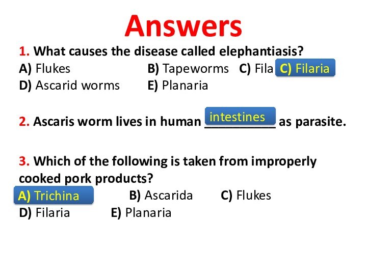 Answers1. What causes the disease called elephantiasis?A) Flukes