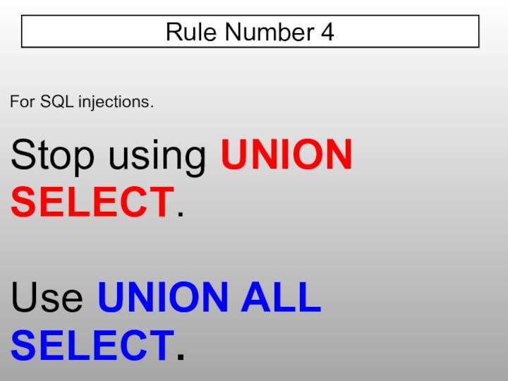 For SQL injections.Stop using UNION SELECT.Use UNION ALL SELECT.Rule Number 4