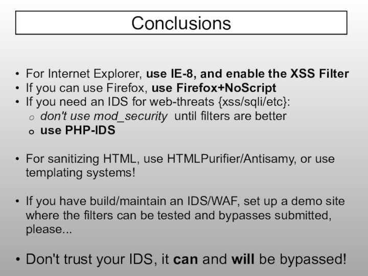 For Internet Explorer, use IE-8, and enable the XSS Filter If you