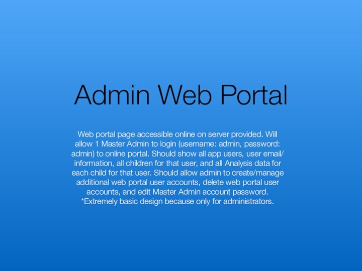 Admin Web PortalWeb portal page accessible online on server provided. Will allow