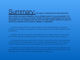 The app is a notification and alert app with a basic points and reward database, and an analysis section to record app data