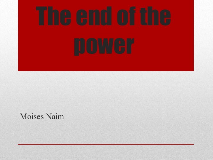 The end of the powerMoises Naim