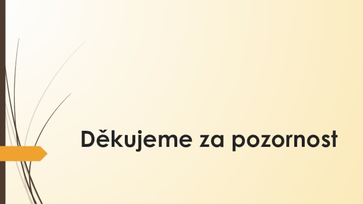 Děkujeme za pozornost