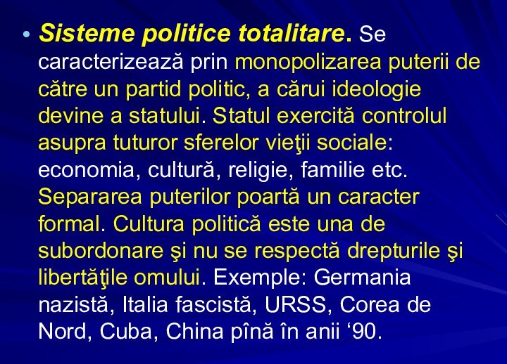 Sisteme politice totalitare. Se caracterizează prin monopolizarea puterii de către un partid