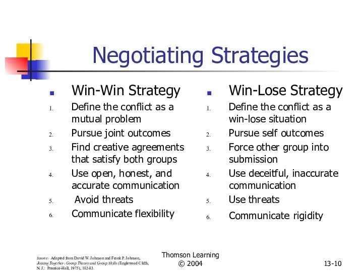Thomson Learning© 200413-Win-Win StrategyDefine the conflict as a mutual problemPursue joint outcomesFind