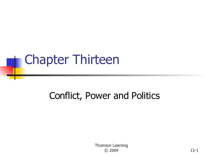 Thomson Learning© 200413-Chapter ThirteenConflict, Power and Politics