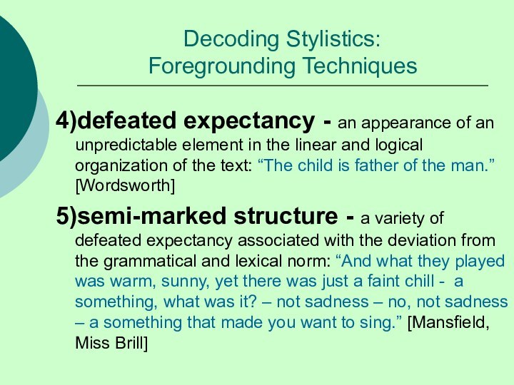 Decoding Stylistics:  Foregrounding Techniques 4)defeated expectancy - an appearance of an