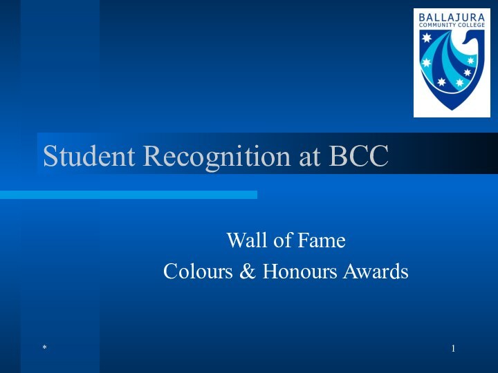 *Student Recognition at BCCWall of FameColours & Honours Awards
