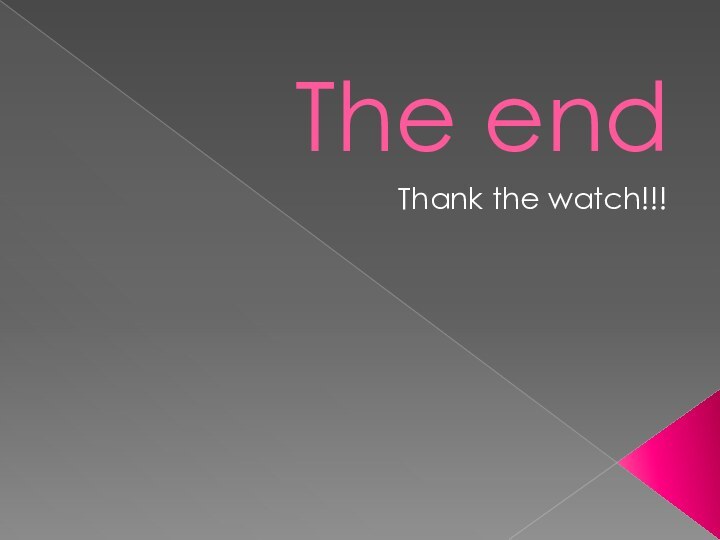 The end  Thank the watch!!!