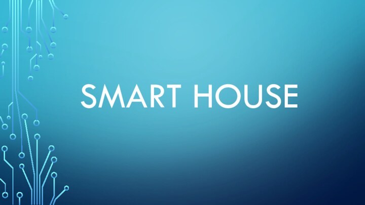 SMART HOUSE