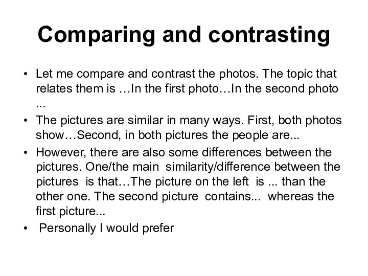 Comparing and contrastingLet me compare and contrast the photos. The topic that