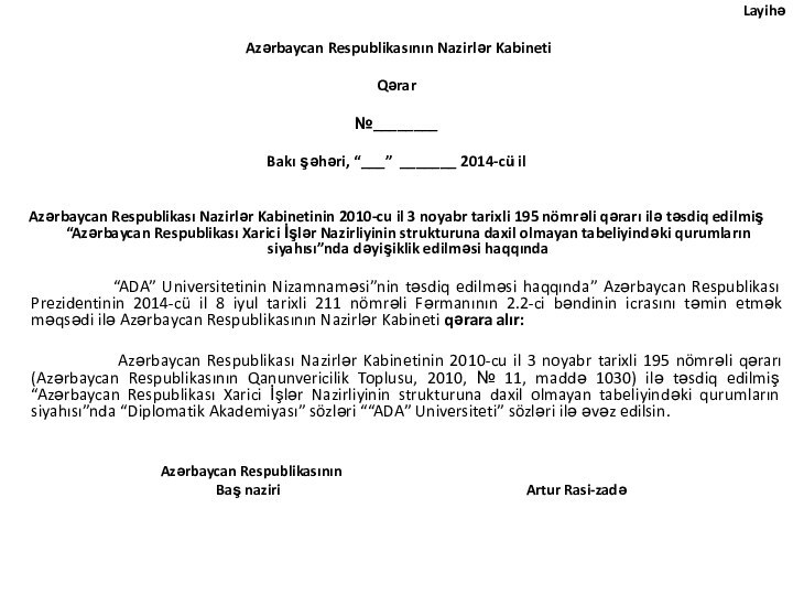 Layihə   Azərbaycan Respublikasının Nazirlər Kabineti Qərar №________ Bakı şəhəri, “___” _______ 2014-cü il  Azərbaycan Respublikası Nazirlər