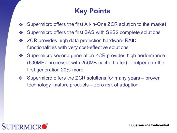 Key PointsSupermicro offers the first All-in-One ZCR solution to the marketSupermicro offers