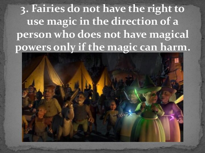 3. Fairies do not have the right to use magic in the