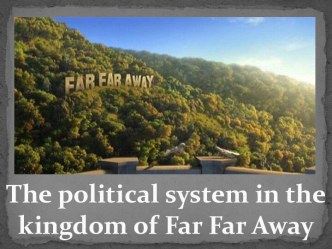 The political system in the kingdom of Far Far Away