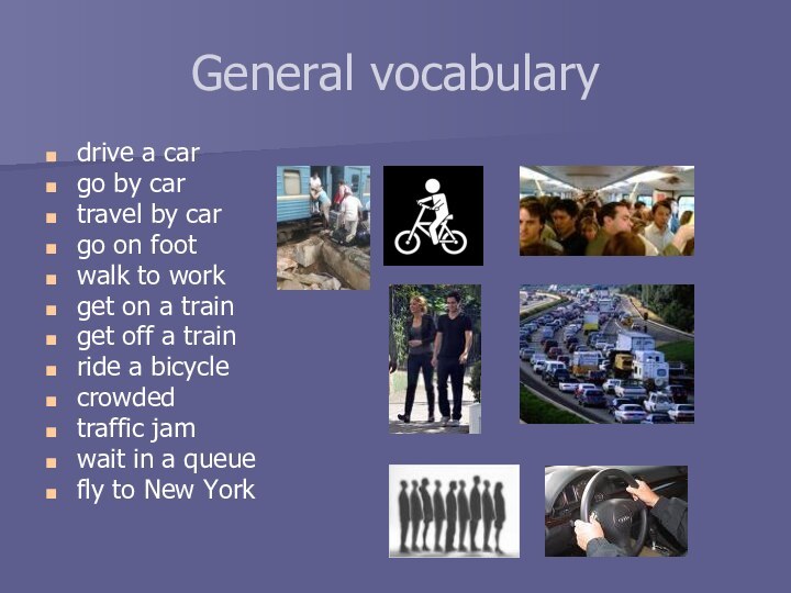 General vocabularydrive a cargo by cartravel by cargo on footwalk to workget