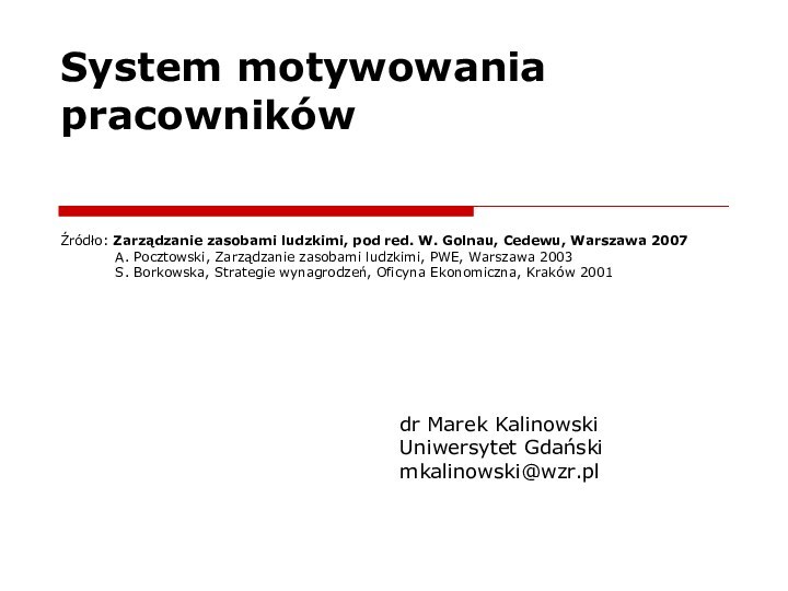 System motywowania pracowników   Źródło: Zarządzanie zasobami ludzkimi, pod red. W.