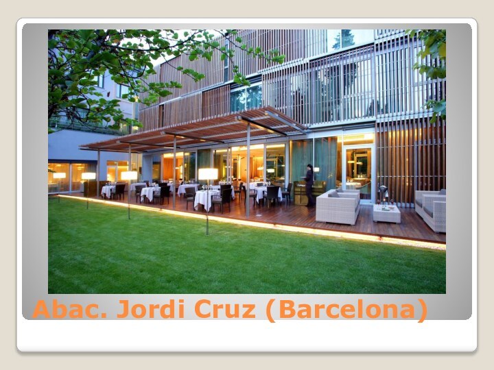 Abac. Jordi Cruz (Barcelona)