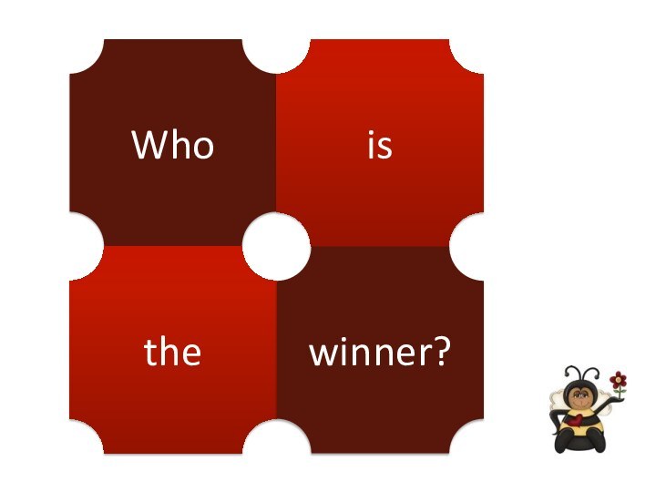 Whoisthewinner?