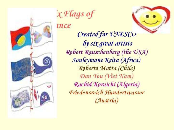 The six Flags of ToleranceCreated for UNESCO by six great artistsRobert Rauschenberg