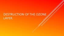 Destruction of the ozone layer