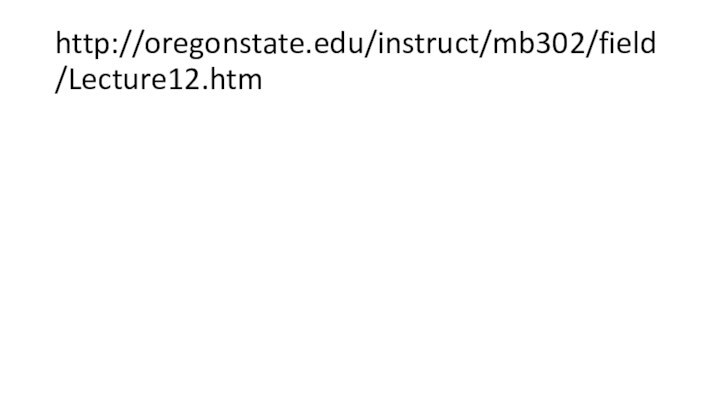 http://oregonstate.edu/instruct/mb302/field/Lecture12.htm