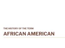 The history of the term. African American