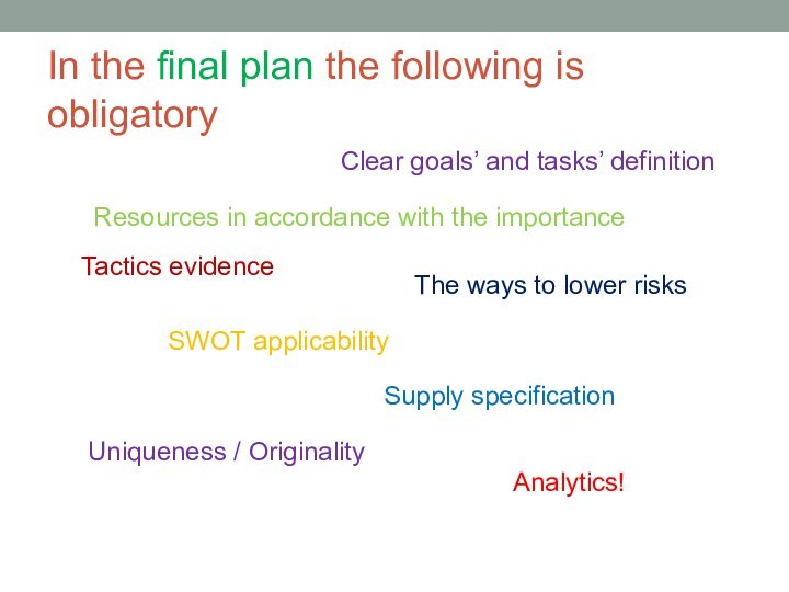 In the final plan the following is obligatoryClear goals’ and tasks’ definitionSupply