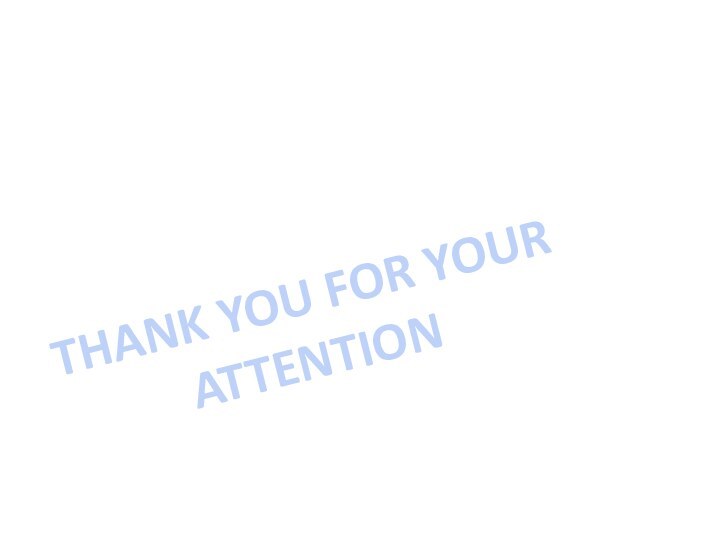 THANK YOU FOR YOUR ATTENTION