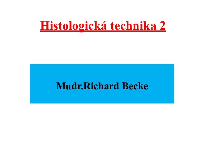 Histologická technika 2Mudr.Richard Becke