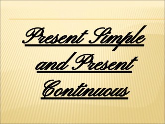 Present Simple and Present Continuous