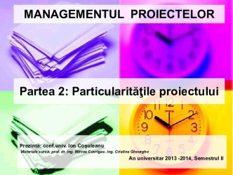 Managementul proiectelor. Particularităţile proiectului. (Partea 2)