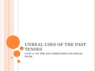 UNREAL USES OF THE PAST TENSES