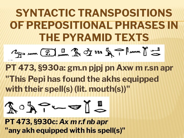 SYNTACTIC TRANSPOSITIONS OF PREPOSITIONAL PHRASES IN THE PYRAMID TEXTSPT 473, §930a: gm.n