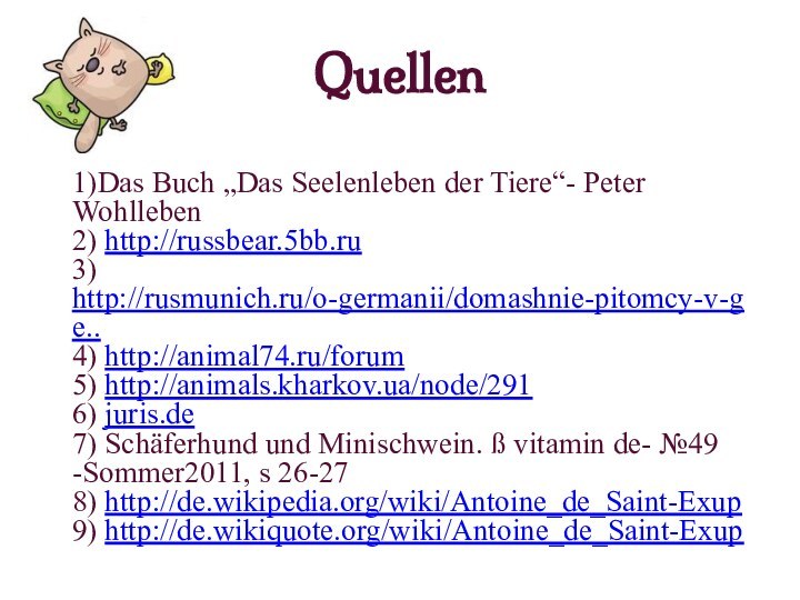 Quellen 1)Das Buch „Das Seelenleben der Tiere“- Peter Wohlleben  2) http://russbear.5bb.ru