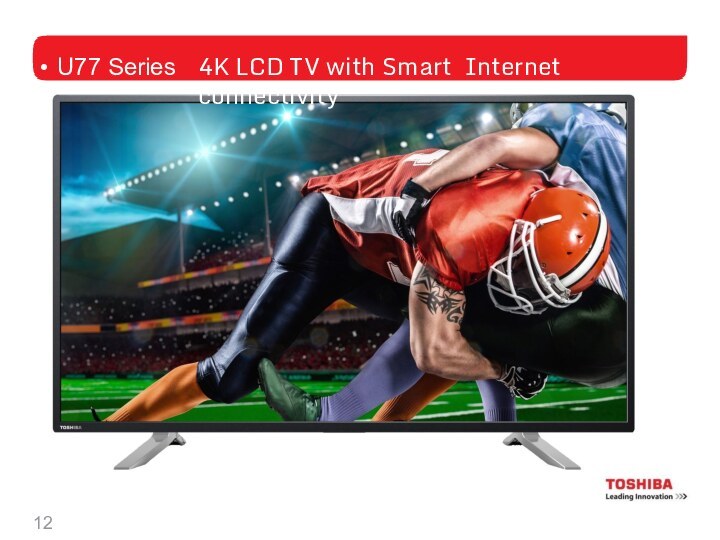 U77 Series4K LCD TV with Smart Internet connectivity