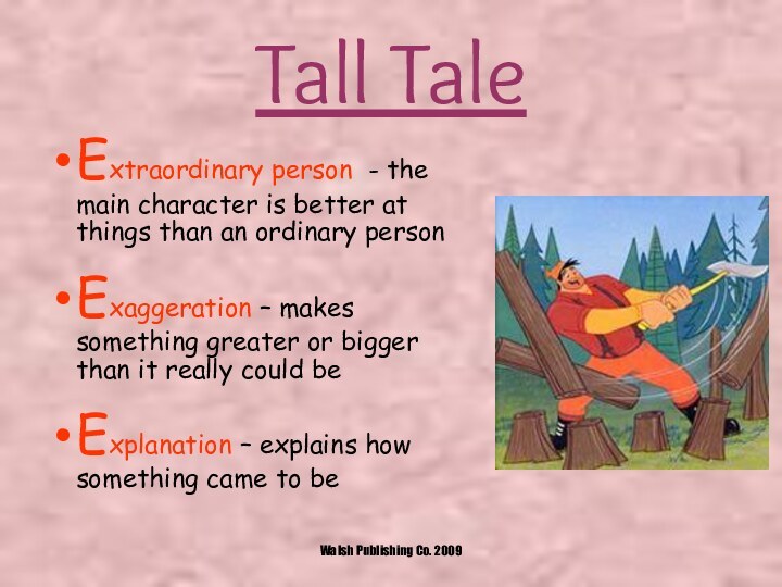 Tall TaleExtraordinary person - the main character is better at things than