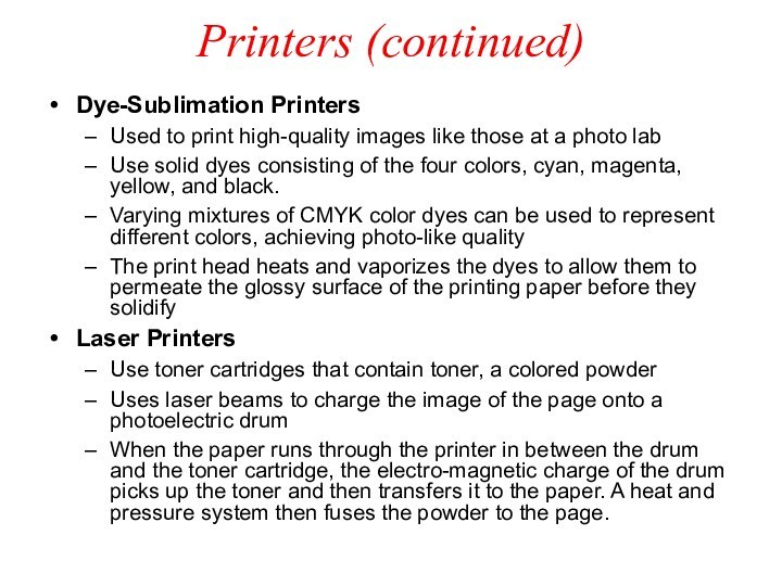 Printers (continued)Dye-Sublimation PrintersUsed to print high-quality images like those at a photo