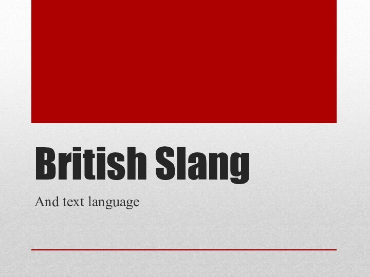British SlangAnd text language