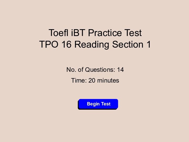 Toefl iBT Practice Test TPO 16 Reading Section 1No. of Questions: 14Time: 20 minutes