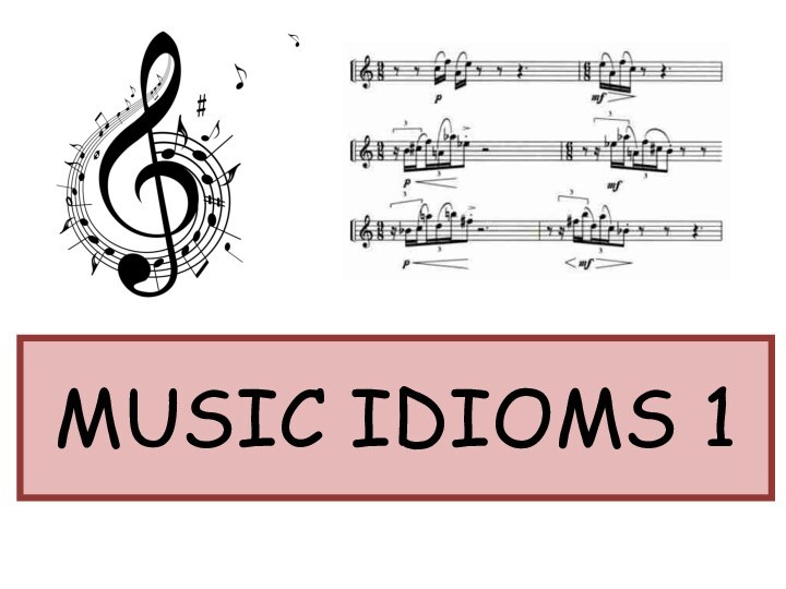 MUSIC IDIOMS 1