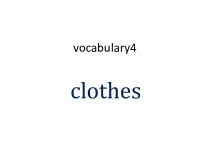 Vocabulary. Clothes