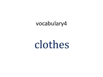 Vocabulary. Clothes