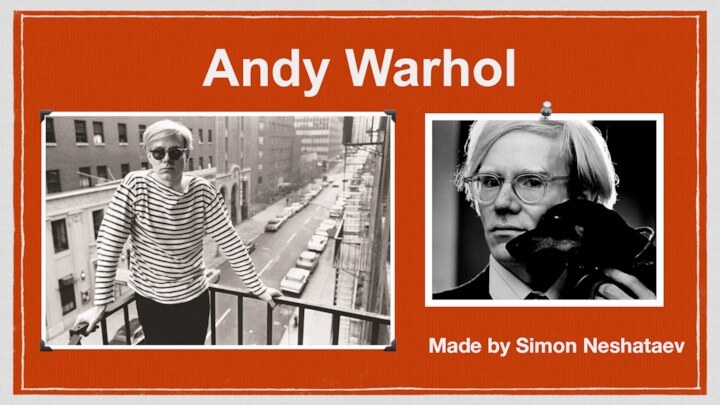 Andy WarholMade by Simon Neshataev