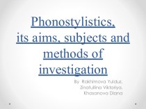 Phonostylistics, its aims, subjects and methods of investigation